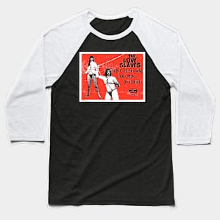 The Love Slaves 3 Baseball T-Shirt